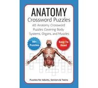 Anatomy Crossword Puzzles: 60 Anatomy Crossword Puzzles Covering Body Systems, Organs, and Muscles