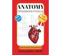 ANATOMY CROSSWORD PUZZLES: 60 Engaging Human Body Puzzles to Explore for Teens, Adults and Seniors