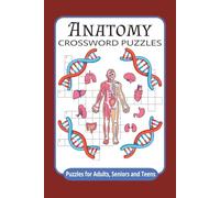 Anatomy Crossword Puzzles: Anatomy Crossword Puzzles with Easy-to-Read Print about Bones, Organs, Systems, and More | 6x9 inches, 60 puzzles, 120 ... for Vacations, Holidays and Relaxing Getaways
