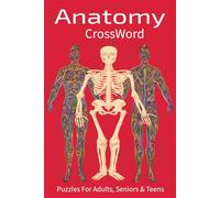 Anatomy Crossword Puzzles: Crossword Puzzles About Anatomy, Body Systems, Medical Terms, Organs & More | Easy-to-Read Print | 6x9 Inches | 120 Pages | ... Medical Students & Healthcare Professionals