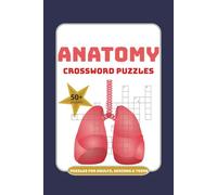 Anatomy Crossword Puzzles: Crossword Puzzles about Human Anatomy, Biology, Body Parts and More | 6x9 inches, 120 pages | 50+ Puzzles ... Gift for Vacations, Holidays and Relaxation