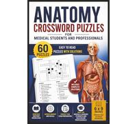 Anatomy Crossword Puzzles: Crossword puzzles that is easy to read for Anatomy, Histology and Physiology | 6 X 9 inches, 120 pages | 60 puzzles | Perfect gift for all occasions