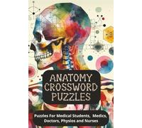 Anatomy Crossword Puzzles: Crossword Puzzles With Easy To Read Print About Anatomy, muscles, nerves, skeletons, Organs And More. 6x9 inches. 120 ... nurses, birthdays, Christmas, Celebrations.
