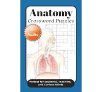 Anatomy Crossword Puzzles: Crossword Puzzles with Easy-to-Read Print about Anatomy, Pharmacology, and more. 6x9 inches, 120 pages, 50+ Puzzles...Perfect for Students, Teachers, and Curious Minds