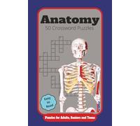 Anatomy Crossword Puzzles: Crossword Puzzles with Easy to Read Print About anatomy, physiology, biology, and more 6x9, 100 pages, 50 puzzles… gift for vacation, holidays and relaxation