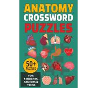Anatomy Crossword Puzzles: Crossword Puzzles with easy to read print about Anatomy, Physiology, Skeleton and More | 6 x 9 inches,120 pages | 50+ Puzzles...Great for Students, Seniors and Teens