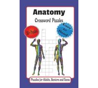 Anatomy Crossword Puzzles: Crossword Puzzles with Easy to Read Print about Human Anatomy, Biology, Medical Terminolgy and More 6x9 inches, 120 pages | Gift for Vacations, Holidays and Relaxation..
