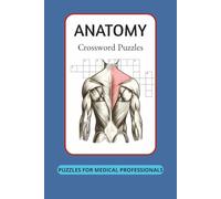Anatomy Crossword Puzzles: Crossword Puzzles with Easy to Read Print about Human Anatomy, Skeletal, Human Organs and More | 6x9 inches, 120 pages|50+ ... Professionals, Medical Students and Nurses