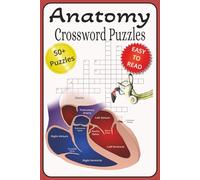 Anatomy Crossword Puzzles: Crossword Puzzles with Easy to Read Print about Human Body Anatomy | 6x9 inches, 120pages | 50+ Puzzles ... Great way to ... the human body for studying and to learn more