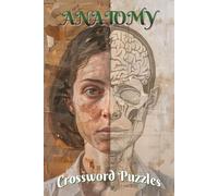 Anatomy Crossword Puzzles: Crosswords Puzzles with Easy to Read Print about Anatomy, Human Biology, Physiology and More | 6x9 inches, 120 pages | 50+ ... Great for Holidays, Vacations and Relaxation