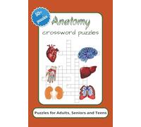 Anatomy Crossword Puzzles: Crosswords Puzzles with Easy to Read Print about Anatomy, Physiology, Biology and More | 6x9 inches, 120 pages | 50+ Puzzles … Great for Holidays, Vacations and Relaxation
