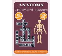 Anatomy crossword puzzles: Easy to read 60 crossword puzzles on Anatomy | 6 * 9 inches | 600 words | 120 pages | Gifts for vacations, holidays and relaxation
