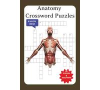 Anatomy Crossword Puzzles, Easy to Read, 60 Puzzles and Solutions: Crossword puzzles with easy to read print about anatomy, the human body, and ... puzzles for studying, relaxing, and vacations