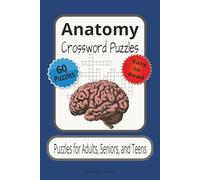 Anatomy Crossword Puzzles For Adults, Teens and Seniors: Test Your Knowledge of the Human Body with Fun and Challenging Clues - Great for Students, Healthcare Pros, and Anatomy Lovers