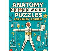 Anatomy Crossword Puzzles for Health Learners: Fun & Educational Word Games to Master Body Systems, Terms & Functions