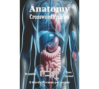 Anatomy Crossword Puzzles: Learn the Human Body, One Clue at a Time - 50+ Anatomy-Inspired Crossword Puzzles for Curious Minds