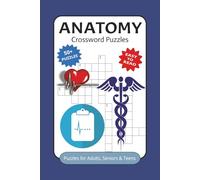 Anatomy: Crossword Puzzles with Easy to Read Print about Anatomy Terms, Medical Tools & Diagnostics, Body Systems Overview, and More | 6x9 inches, 120 ... for Vacations, Holidays and Free Times