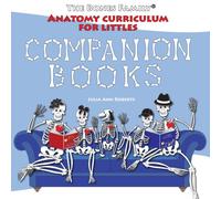 Anatomy Curriculum for Littles: Companion Book (The Bones Family® Anatomy)