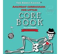 Anatomy Curriculum for Littles: Core Book (The Bones Family® Anatomy)