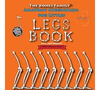 Anatomy Curriculum for Littles: Legs Book (The Bones Family® Anatomy)
