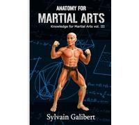 Anatomy for Martial Arts: A fighter's guide to anatomy (Knowledge for Martial Arts)