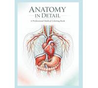 Anatomy in Detail a Professional Medical Coloring book