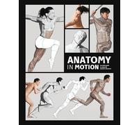 Anatomy in Motion: An artist's guide to capturing dynamic movement