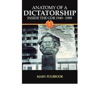 [(Anatomy of a Dictatorship: Inside the GDR, 1949-1989)] [Author: Mary Fulbrook] published on (May, 1998)