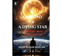 Anatomy of a Dying Star: A Gripping Hard Science Fiction Thriller (Anatomy Series)
