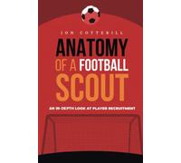 Anatomy of a football scout: An in-depth look at player recruitment
