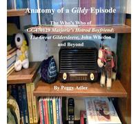Anatomy of a Gildy Episode: The Who’s Who of Gg470129 Marjorie’s Hotrod Boyfriend: the Great Gildersleeve; John Whedon and Beyond: The Who’s Who ... Great Gildersleeve; John Whedon and Beyond