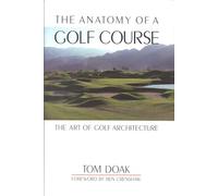 Anatomy of a Golf Course: The Art of Golf Architecture
