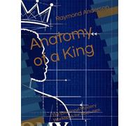 Anatomy of a King: The Emotional Mastery Workbook