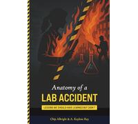 Anatomy of a Lab Accident: Lessons We Should Have Learned, But Didn’t