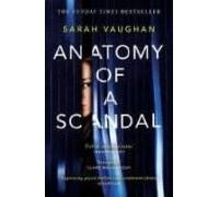 Anatomy Of A Scandal: The Sunday Times Bestseller Everyone Is Talking