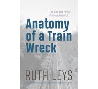 Anatomy of a Train Wreck: The Rise and Fall of Priming Research