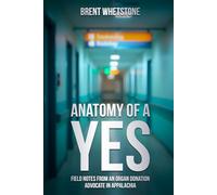 Anatomy of a Yes: Field Notes from an Organ Donation Advocate in Appalachia (The Field Note Series)