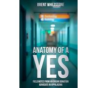 Anatomy of a Yes: Field Notes from an Organ Donation Advocate in Appalachia (The Field Note Series)
