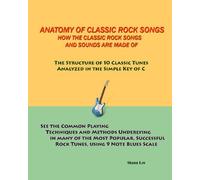 Anatomy of Classic Rock Songs: How the Classic Rock Songs and Sounds are Made of