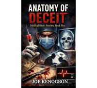 ANATOMY OF DECEIT: Medical Short Stories: Book Five