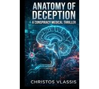 Anatomy of Deception: A Medical Conspiracy Thriller