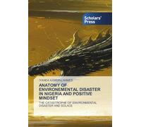 Anatomy of Environemental Disaster in Nigeria and Positive Mindset: THE CATASTROPHE OF ENVIRONMENTAL DISASTER AND SOLACE