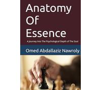 Anatomy Of Essence: A Journey Into The Psychological Depth of The Soul (Secrets Of The Mind's Maze)