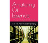 Anatomy Of Essence: A Journey Into The Psychological Depth of The Soul (Secrets Of The Mind's Maze)