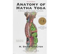 Anatomy of Hatha Yoga: A Manual for Students Teachers and Practitioners
