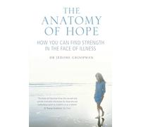 Anatomy of Hope: How People Find Strength in the Face of Illness