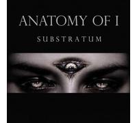 Anatomy Of I - Substratum
