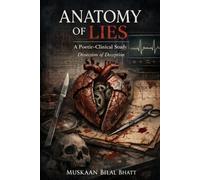 ANATOMY OF LIES: A Poetic-Clinical Study: Dissection Of Deception