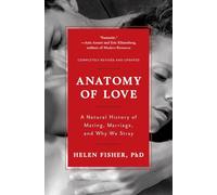 Anatomy of Love: A Natural History of Mating, Marriage, and Why We Stray