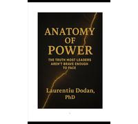 ANATOMY OF POWER How Leaders Think, Decide, and Stay in Control Under Pressure